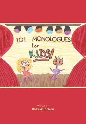 101 Monologues for Kids! de Hollis McLachlan