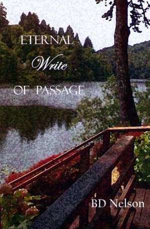 Eternal Write of Passage de B. D. Nelson