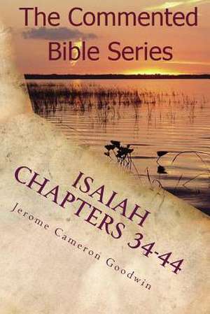 Isaiah Chapters 34-44 de Jerome Cameron Goodwin