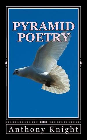 Pyramid Poetry de MR Anthony Knight