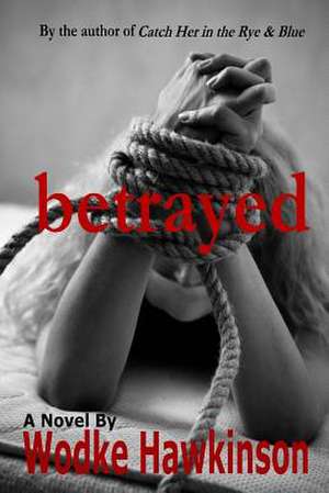 Betrayed de Wodke Hawkinson