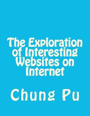 The Exploration of Interesting Websites on Internet de Chung L. Pu