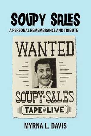 Soupy Sales - A Personal Remembrance and Tribute de Myrna L. Davis