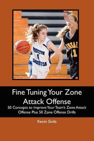 Fine Tuning Your Zone Attack Offense de Kevin Sivils