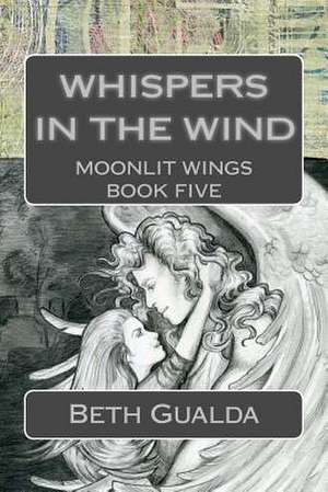 Whispers in the Wind de Beth Gualda