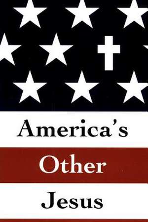 America's Other Jesus de Raymond F. Hendrix