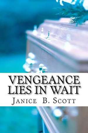 Vengeance Lies in Wait de Janice B. Scott