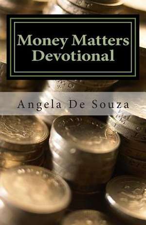 Money Matters Devotional de Angela De Souza