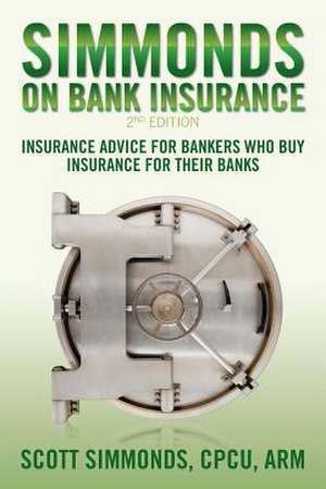 Simmonds on Bank Insurance 2nd Edition de Scott Simmonds