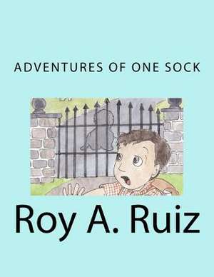 Adventures of One Sock de Roy A. Ruiz