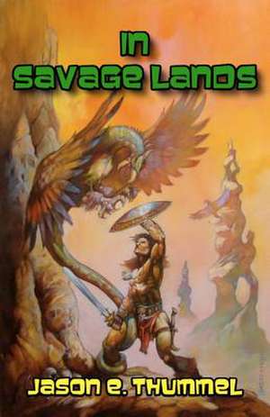 In Savage Lands de Jason E. Thummel