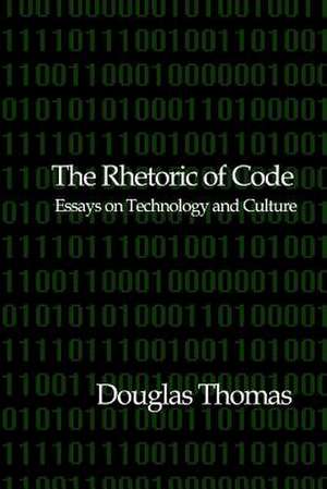 The Rhetoric of Code de Douglas Thomas