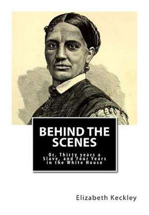 Behind the Scenes de Elizabeth Keckley