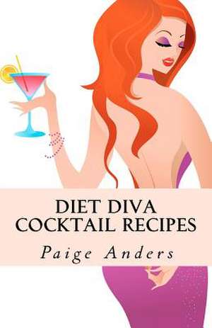 Diet Diva Cocktail Recipes de Paige Anders