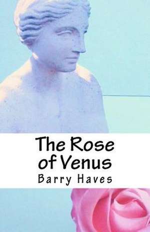 The Rose of Venus de Barry Haves