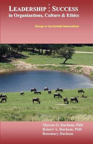 Leadership & Success in Organizations, Culture, & Ethics de Dr Marcus O. Durham Ph. D.