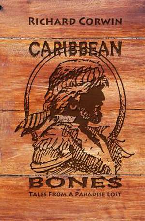 Caribbean Bones de MR Richard William Corwin