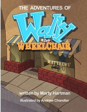 The Adventures of Wally the Wheelchair de Marty Hartman