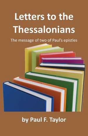 Letters to the Thessalonians de Paul F. Taylor