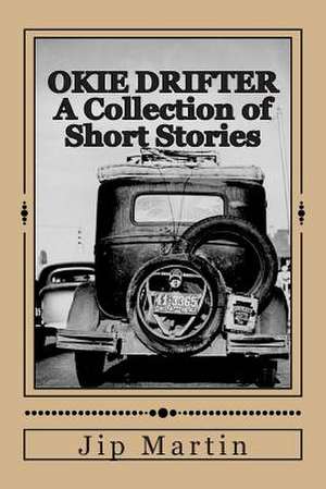 Okie Drifter a Collection of Short Stories de Jip Martin