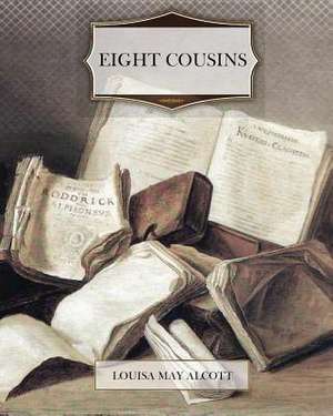Eight Cousins de Louisa May Alcott