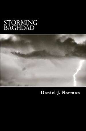 Storming Baghdad de Norman, Daniel J.