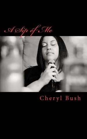 A Sip of Me de Cheryl (Chey) Bush