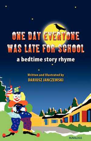 One Day Everyone Was Late for School de Dariusz Janczewski