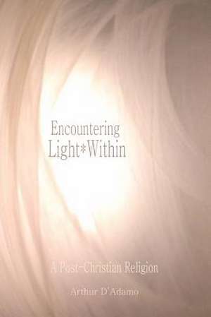 Encountering Light*within de Arthur D'Adamo