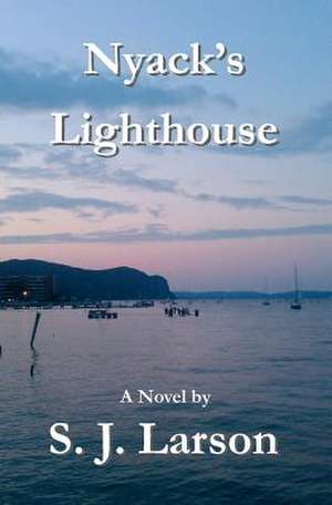 Nyack's Lighthouse de S. J. Larson