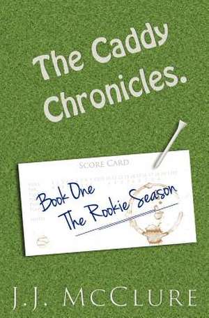 The Caddy Chronicles, Book One. de MR J. J. McClure