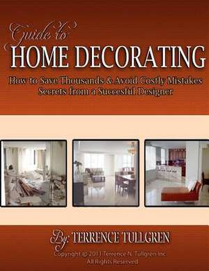 Guide to Home Decorating de MR Terrence N. Tullgren