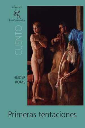 Primeras Tentaciones de Heider Rojas