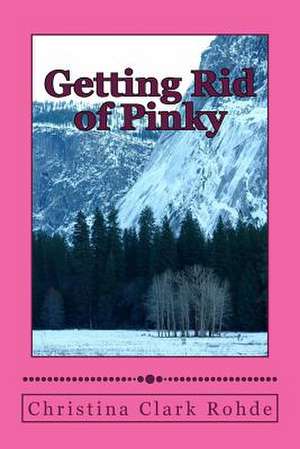 Getting Rid of Pinky de Christina Clark Rohde