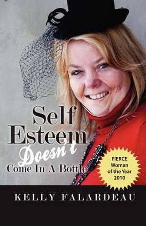 Self Esteem Doesn't Come in a Bottle de Kelly Falardeau