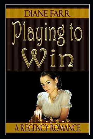 Playing to Win de Diane Farr