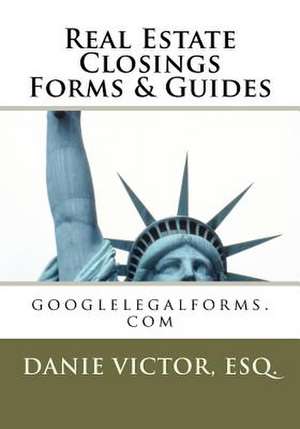 Real Estate Closings Forms & Guides de Esq Danie Victor