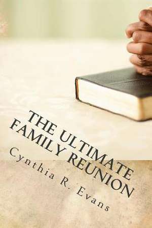 The Ultimate Family Reunion de MS Cynthia R. Evans