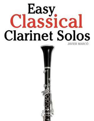 Easy Classical Clarinet Solos de Javier Marco