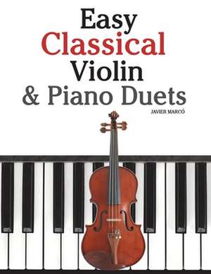 Easy Classical Violin & Piano Duets de Javier Marco