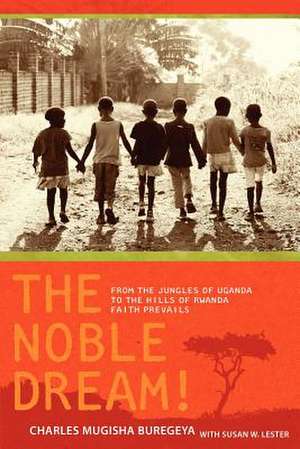 The Noble Dream! de Charles Mugisha Buregeya