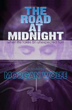 The Road at Midnight de Morgan Wolfe