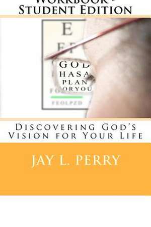 Personal Vision Workbook - Student Edition de Jay L. Perry