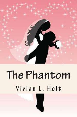 The Phantom de Vivian L. Holt