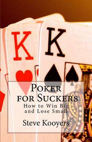 Poker for Suckers de Steve Kooyers