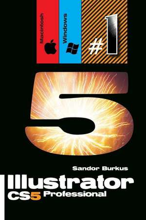 Illustrator Cs5, Professional (Macintosh / Windows) de Sandor Burkus