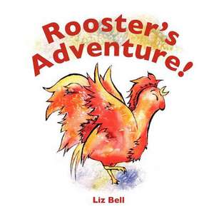 Rooster's Adventure de Liz Bell