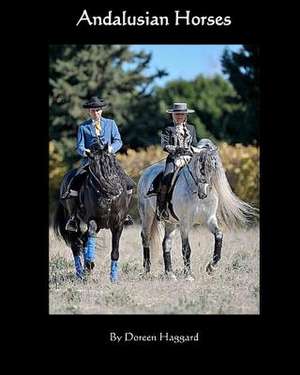 Andalusian Horses de Doreen Haggard