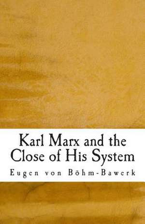 Karl Marx and the Close of His System de Von Bohm-Bawerk, Eugen