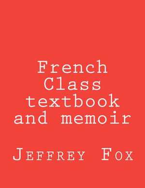 French Class Textbook and Memoir de Jeffrey H. Fox